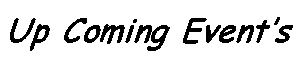 Text Box: Up Coming
        Events